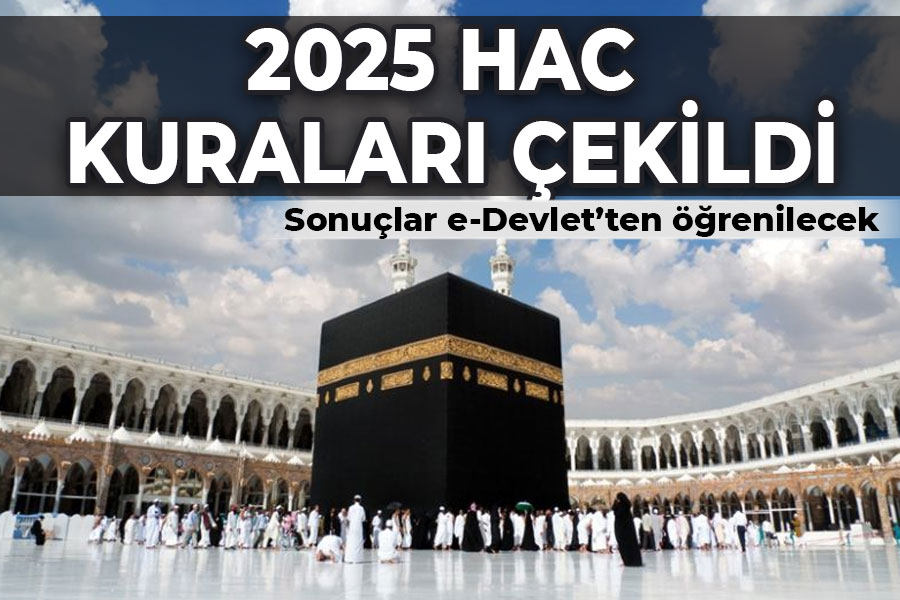 2025 hac kuraları çekildi! Sonuçlar e-Devlet'ten öğrenilecek