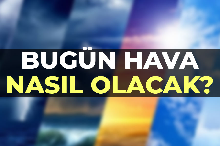 25 Ekim 2024 Bugün hava nasıl olacak?