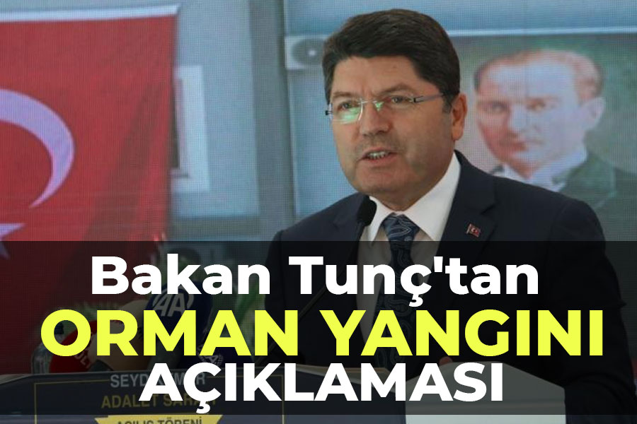 Bakan Tunç'tan Orman Yangınları Hakkında açıklama