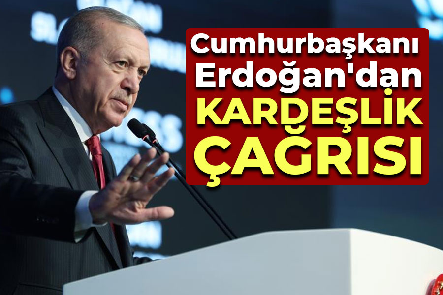 Cumhurbaşkanı Erdoğan'dan Kardeşlik Çağrısı