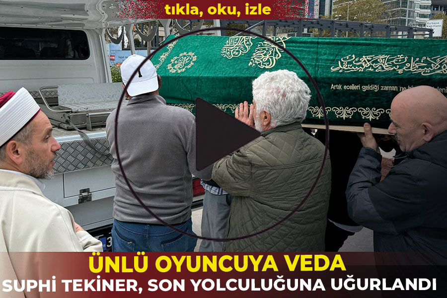 Oyuncu Suphi Tekiner son yolculuğuna uğurlandı