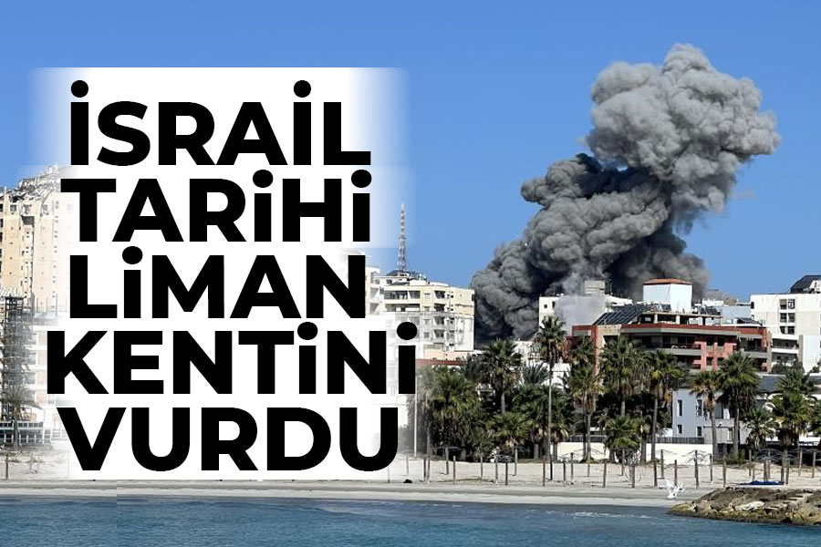 İsrail, Tarihi Liman Kentini vurdu!