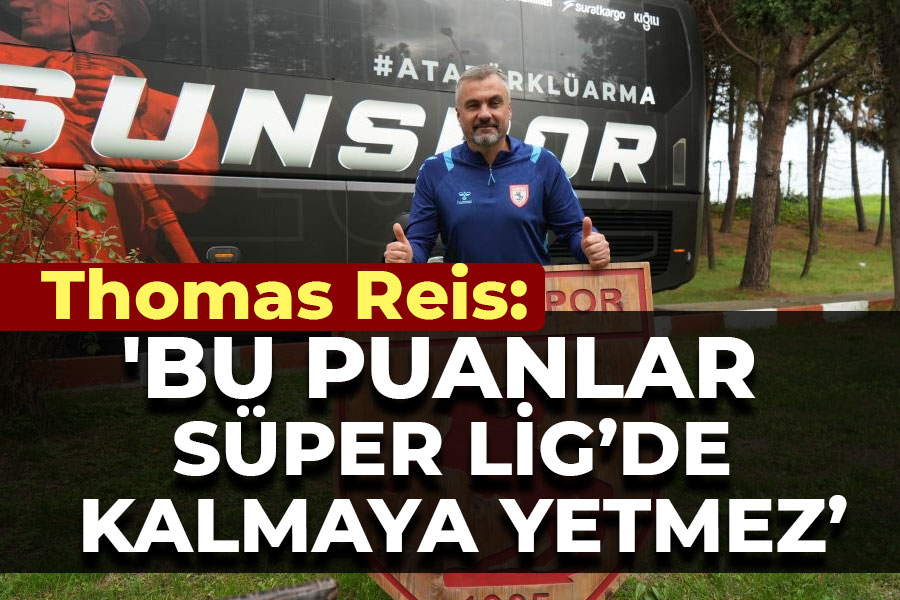 Thomas Reis: 'Bu puanlar Süper Lig’de kalmaya yetmez'