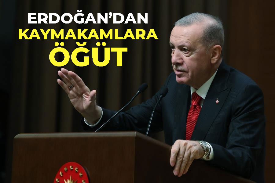 Erdoğan'dan Kaymakamlara Öğüt