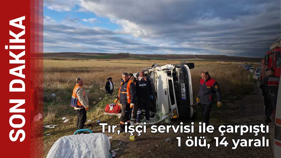 Çorum'da tır ile işçi servisi çarpıştı: 1 ölü, 14 yaralı