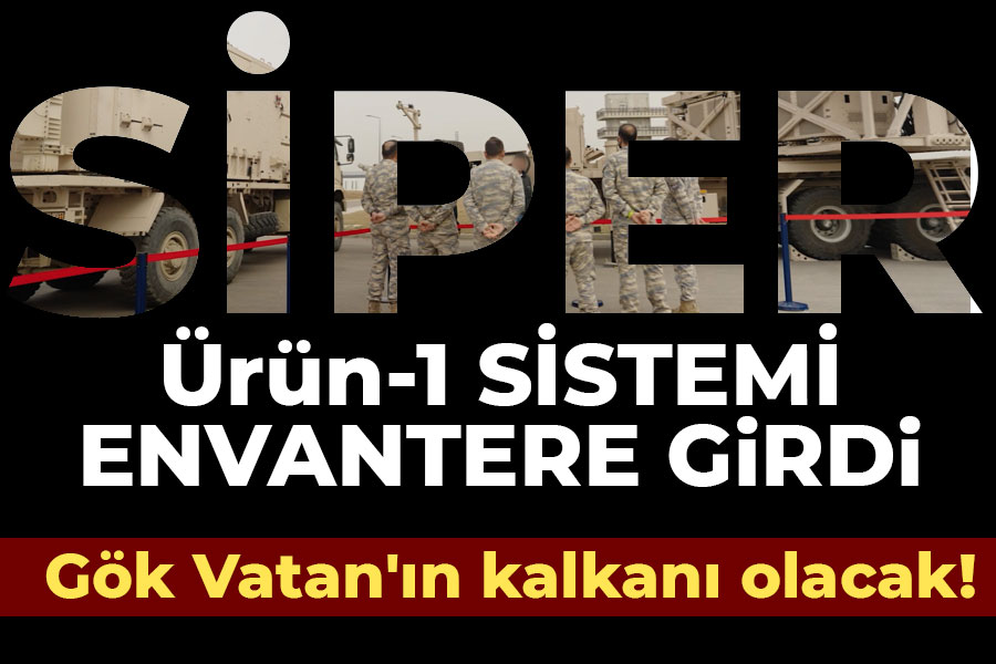 Gök Vatan'ın kalkanı olacak! SİPER Ürün-1 Sistemi envantere girdi