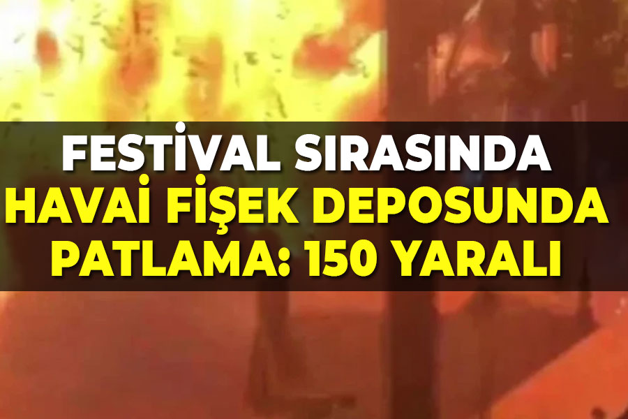 Festival sırasında havai fişek deposunda patlama: 150 yaralı