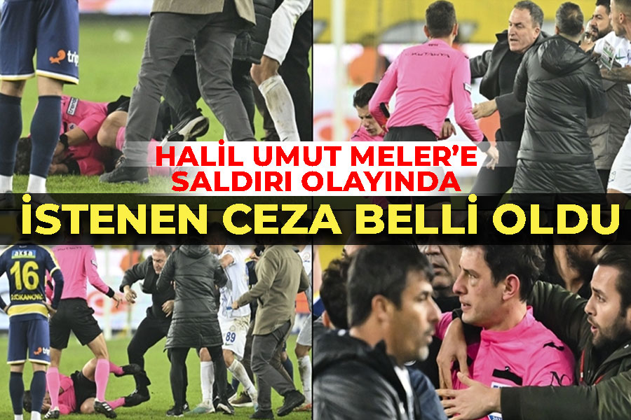  Hakem Halil Umut Meler'e saldırı! İşte istenen ceza