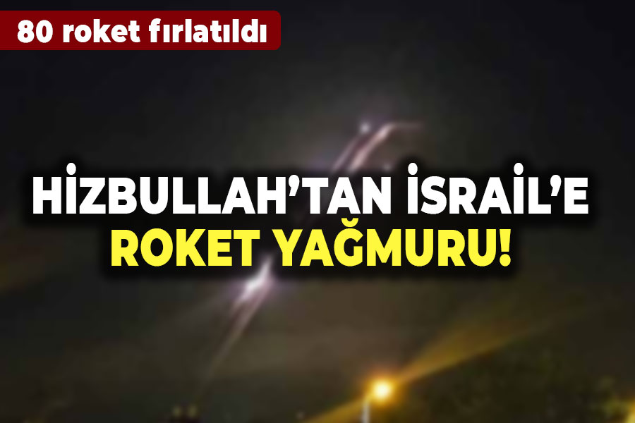 Hizbullah'tan İsrail'e Roket Yağmuru! 80 roket fırlatıldı