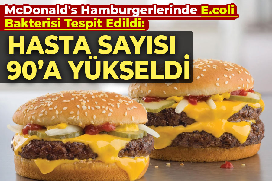 McDonald's Hamburgerlerinde E.coli Bakterisi Tespit Edildi: Hasta Sayısı 90'a Yükseldi