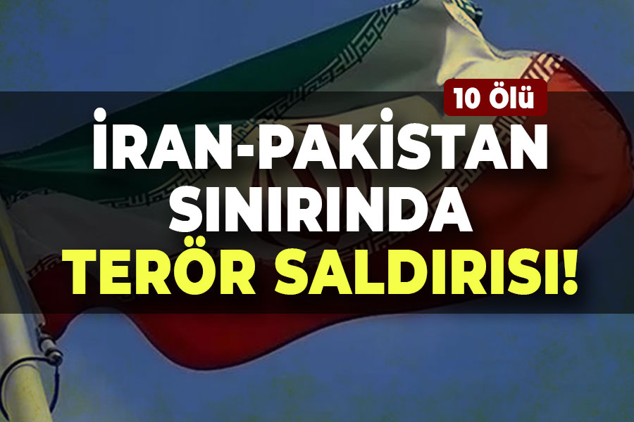 İran Pakistan Sınırında Terör Saldırısı! 10 Ölü