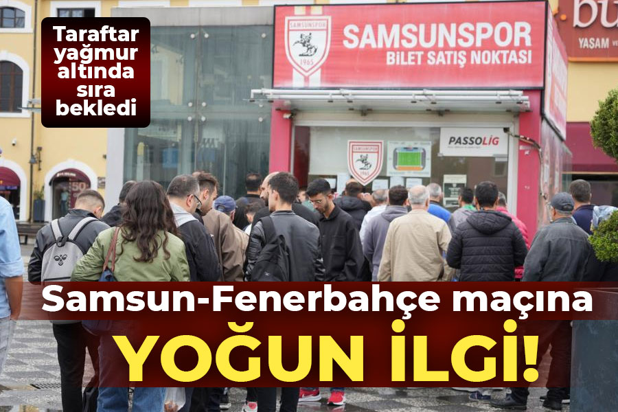 Samsun-Fenerbahçe maçına yoğun ilgi!