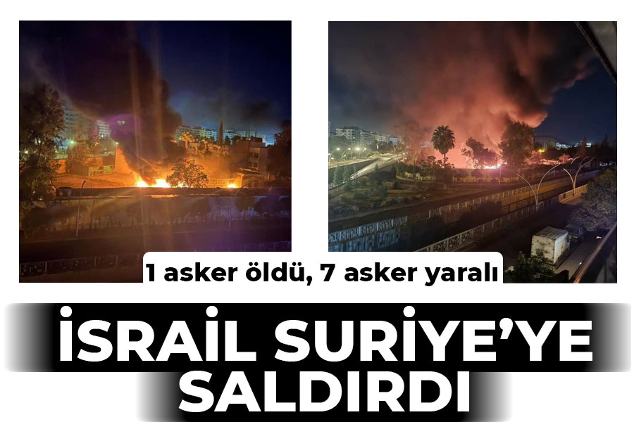 İsrail Suriye’ye saldırdı: 1 asker öldü, 7 asker yaralı