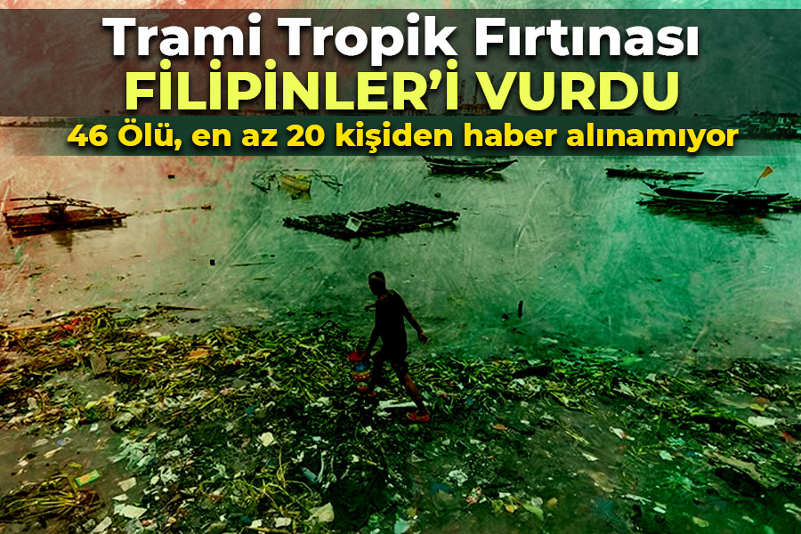 Trami Tropik Fırtınası Filipinler'i Vurdu: 46 Ölü, en az 20 kişiden haber alınamıyor