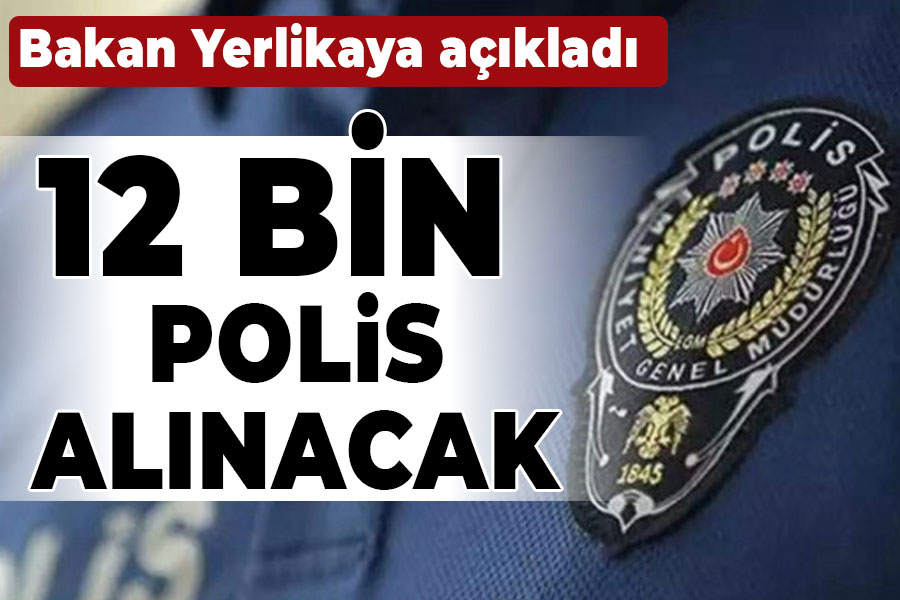 12 Bin yeni polis alınacak