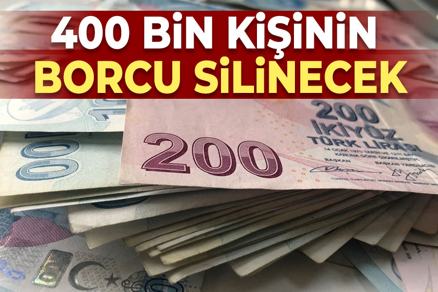 400 bin kişinin borcu silinecek