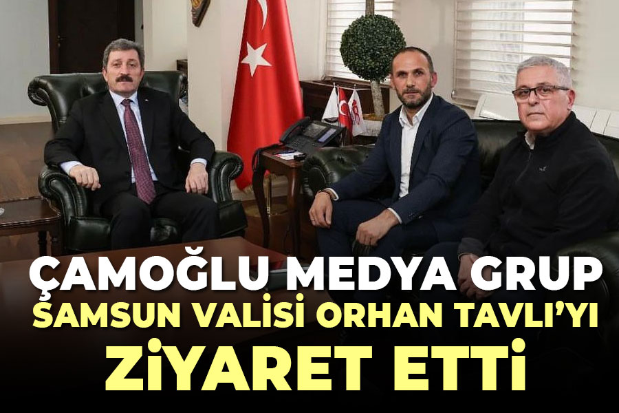 Çamoğlu Medya Grup Samsun Valisi Orhan Tavlı'yı Ziyaret Etti