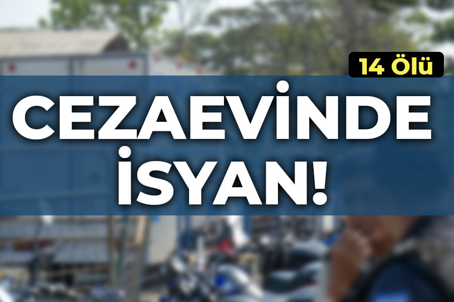 Cezaevinde isyan! 14 Ölü