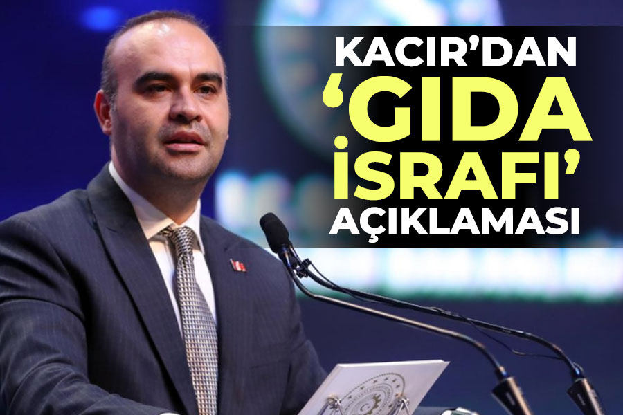 Kacır'dan 'gıda israfı' açıklaması