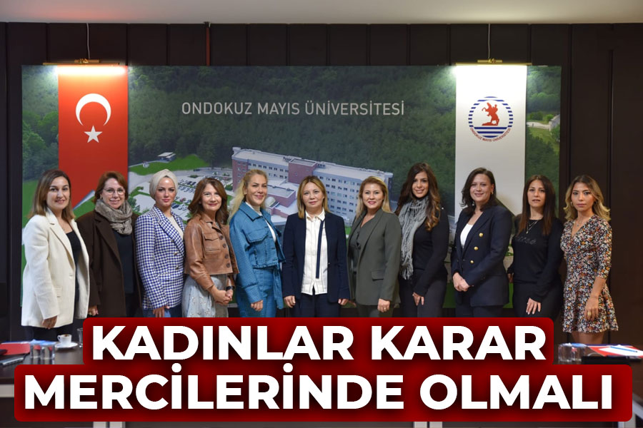 Kadınlar karar mercilerinde olmalı