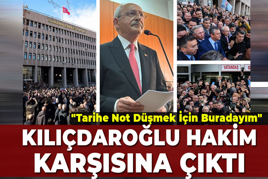 Kılıçdaroğlu hakim karşısına çıktı