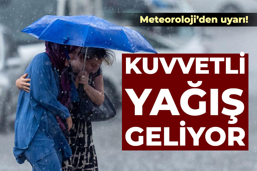 Kuvvetli yağış geliyor!