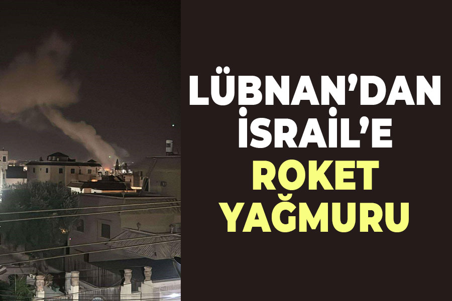 Lübnan İsrail'i roket yağmuruna tuttu