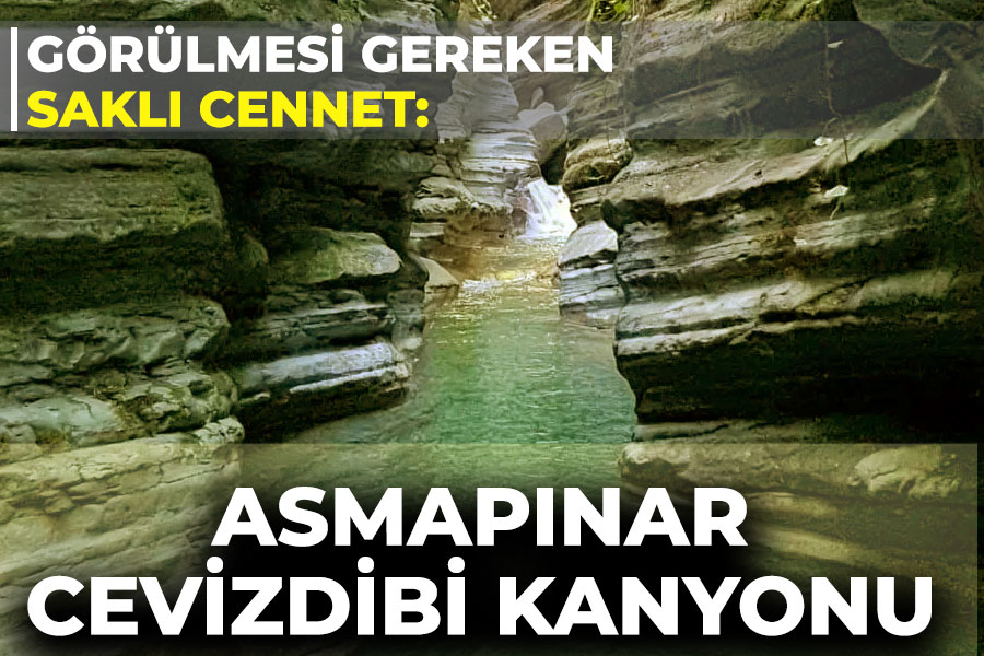 Saklı cennet: Yakakent Asmapınar Cevizdibi Kanyonu