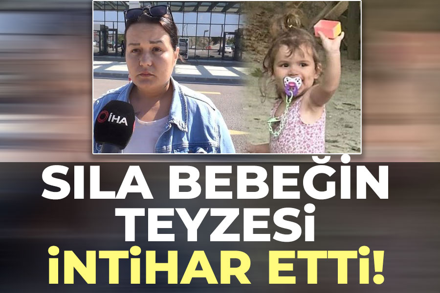 Sıla bebeğin teyzesi intihar etti!