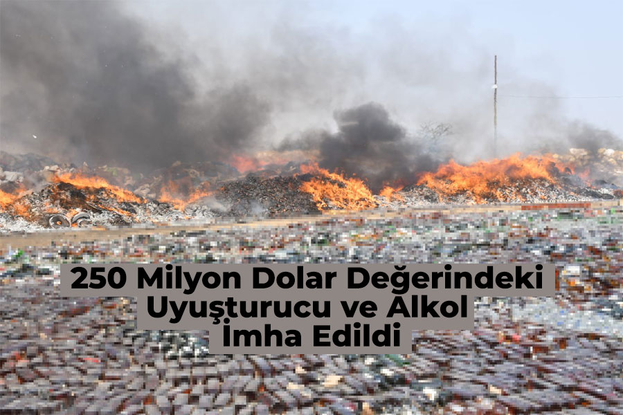 250 Milyon Dolar Değerindeki Uyuşturucu ve Alkol İmha Edildi