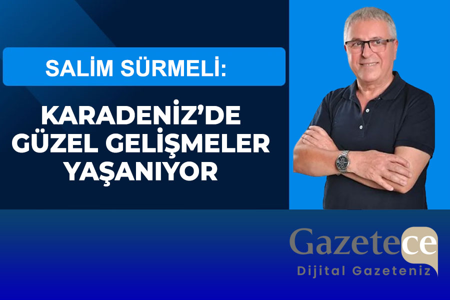 Karadeniz’de güzel gelişmeler yaşanıyor