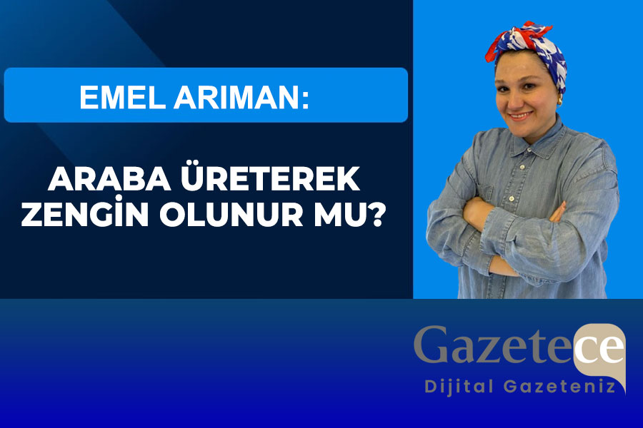 ARABA ÜRETEREK ZENGİN OLUNUR MU?