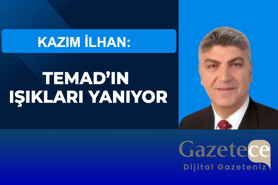 TEMAD’IN IŞIKLARI YANIYOR