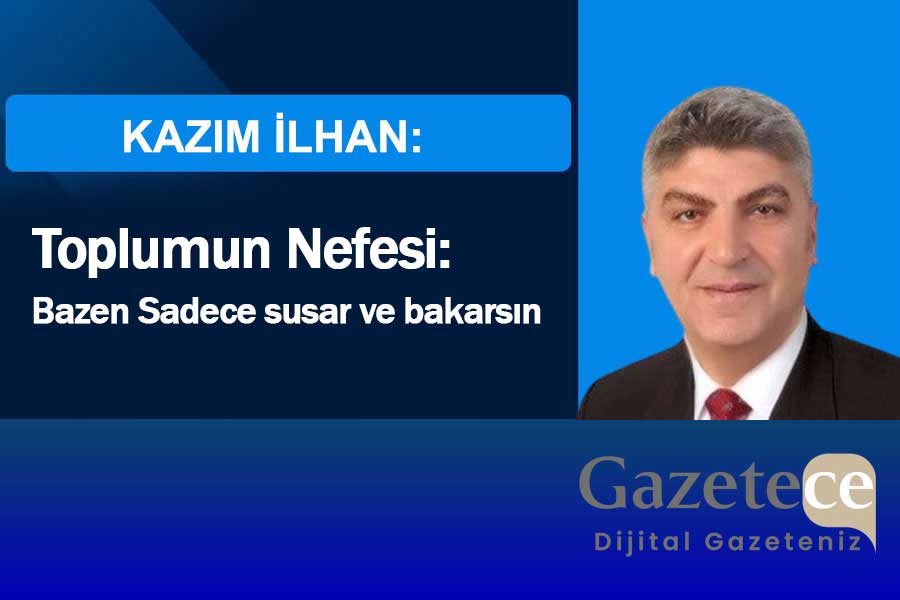 Toplumun Nefesi; Bazen sadece susar ve bakarsın.