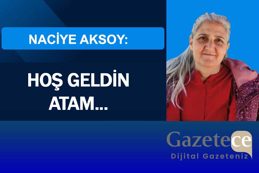 HOŞGELDİN ATAM...