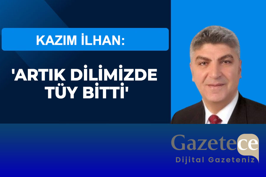 'ARTIK DİLİMİZDE TÜY BİTTİ'