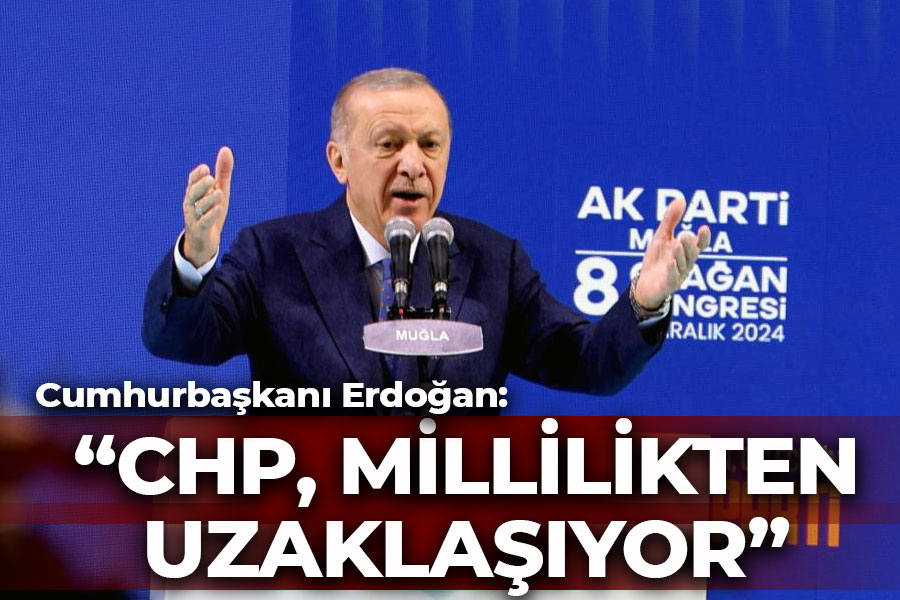 Erdoğan: CHP millilikten uzaklaşıyor