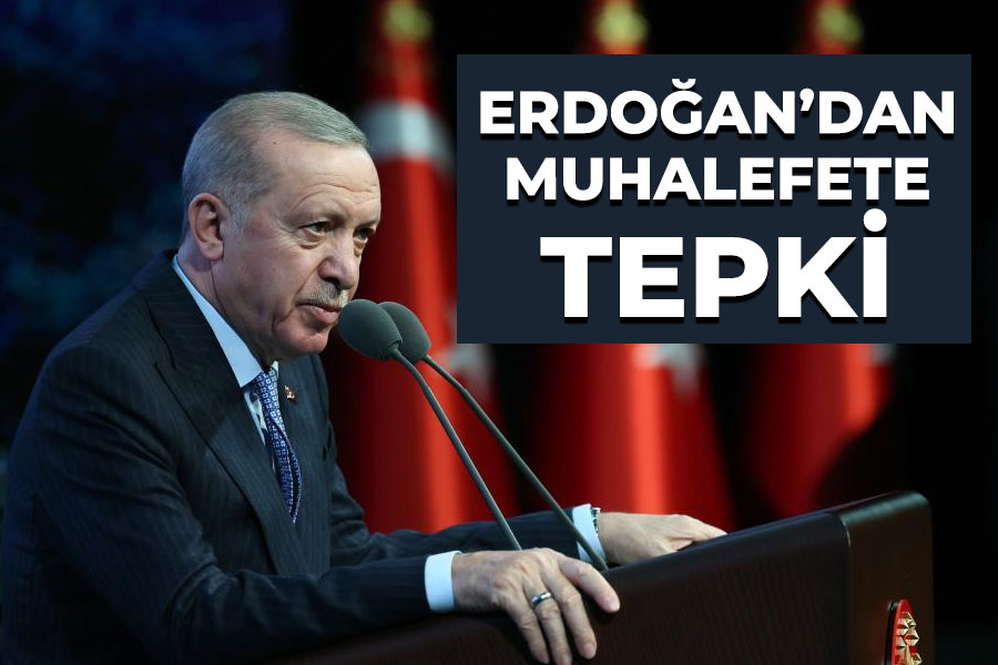 Erdoğan’dan muhalefete tepki