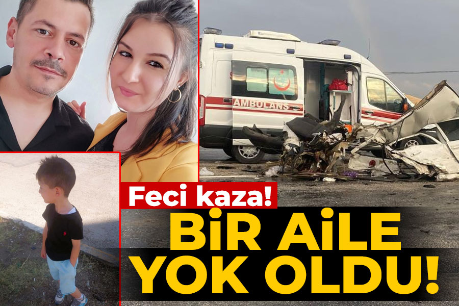 Feci kaza! Bir aile yok oldu