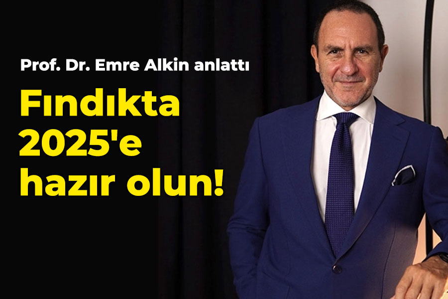 Fındıkta 2025'e hazır olun!