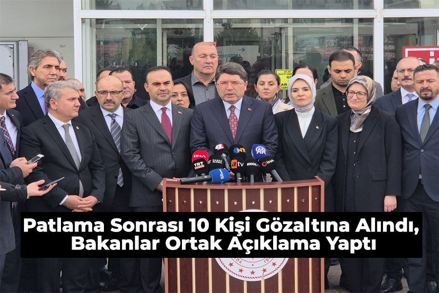 Patlama Sonrası 10 Kişi Gözaltına Alındı, Bakanlar Ortak Açıklama Yaptı