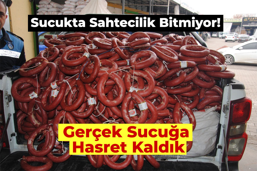 Sucukta Sahtecilik Bitmiyor!