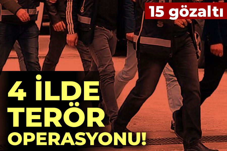 4 ilde terör operasyonu: 15 gözaltı