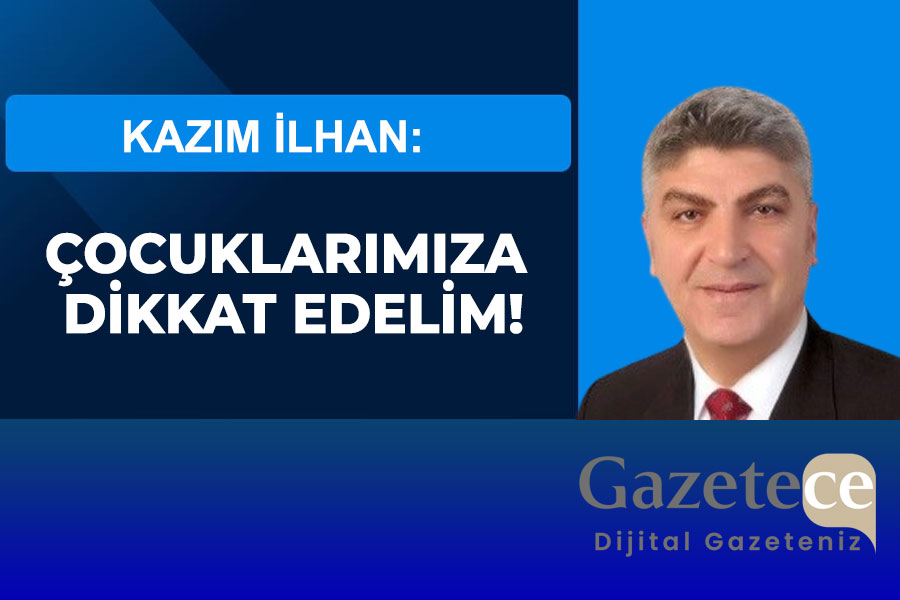 ÇOCUKLARIMIZA DİKKAT EDELİM!