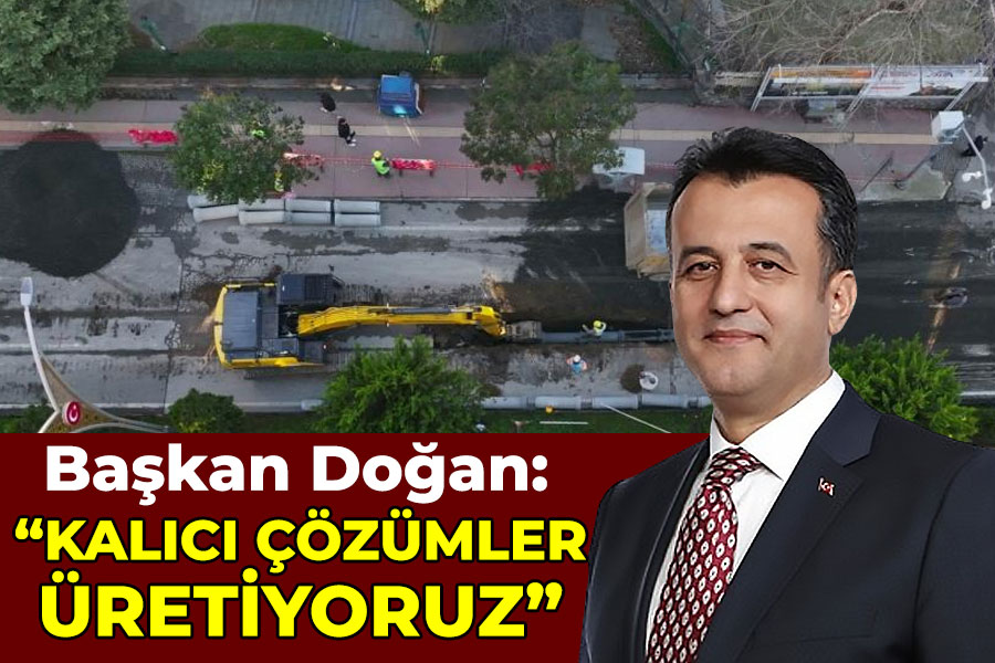 Başkan Doğan: 'Kalıcı çözümler üretiyoruz'