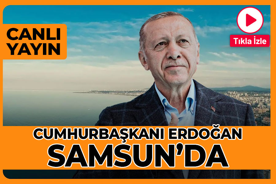 Cumhurbaşkanı Erdoğan Samsun'da...Canlı Yayın