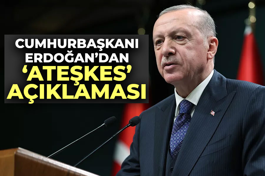 Cumhurbaşkanı Erdoğan’dan 'ateşkes' açıklaması