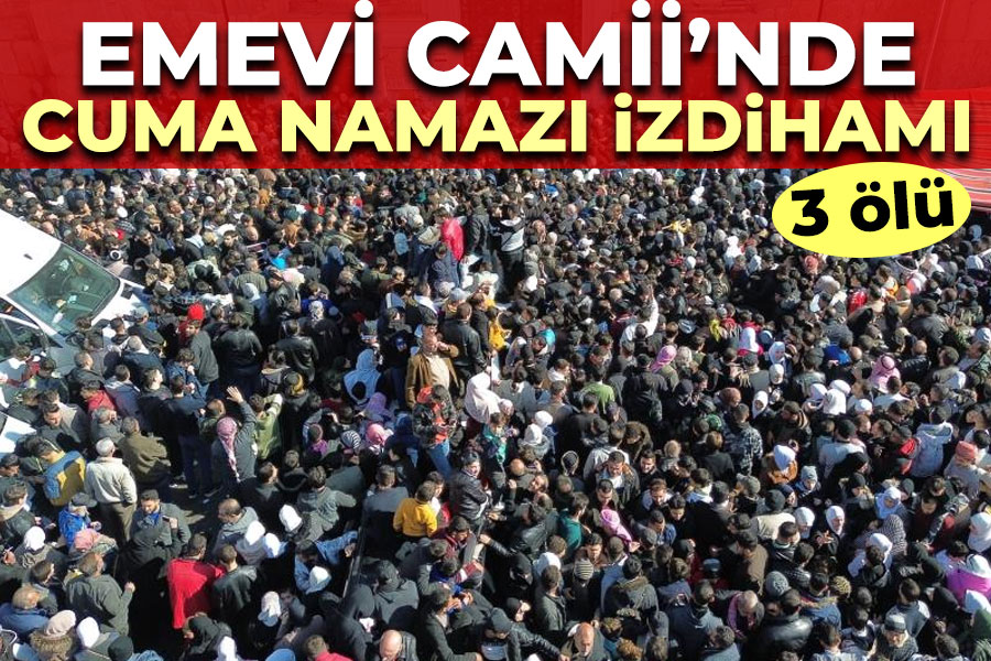 Emevi Camii'nde cuma namazı izdihamı : 3 ölü