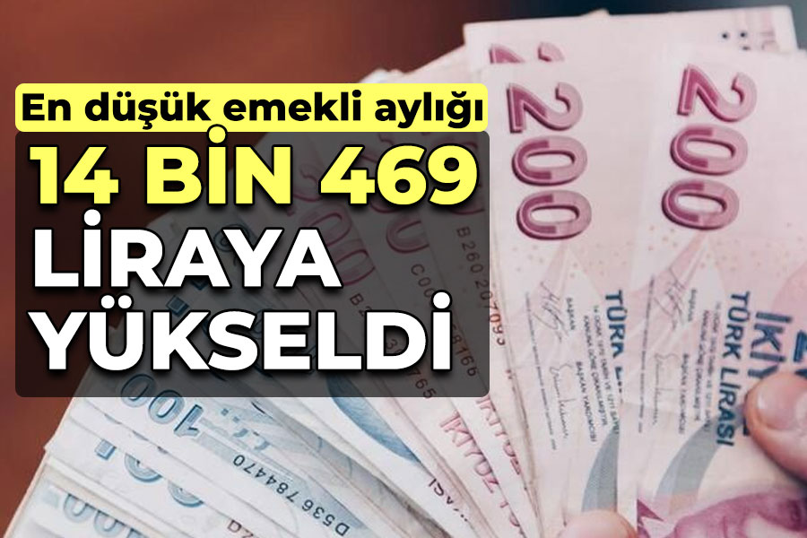 En düşük emekli aylığı 14 bin 469 liraya yükseldi