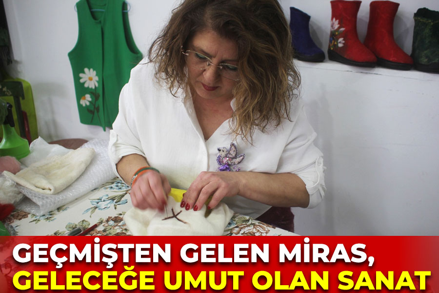 GEÇMİŞTEN GELEN MİRAS, GELECEĞE UMUT OLAN SANAT